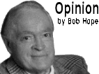 Opinion by Bob Hope